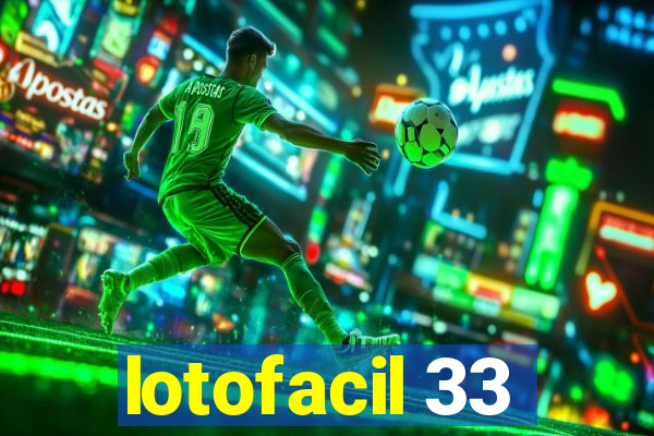 lotofacil 33